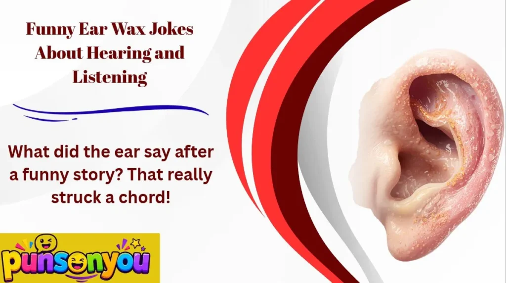 Funny Ear Wax Jokes About Hearing and Listening
