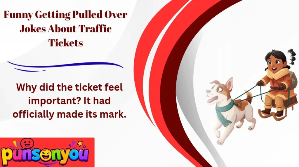 Funny Getting Pulled Over Jokes About Traffic Tickets