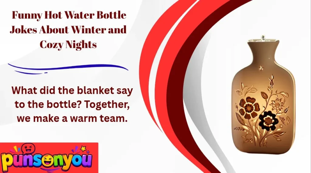 🔥 Funny Hot Water Bottle Jokes About Winter and Cozy Nights