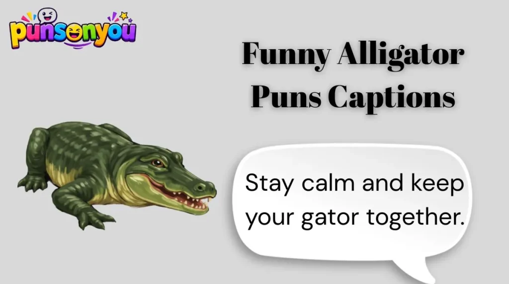 Funny Alligator Puns Captions
