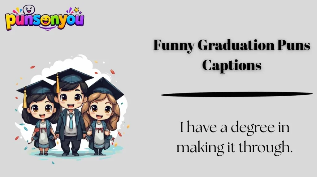 Funny Graduation Puns Captions