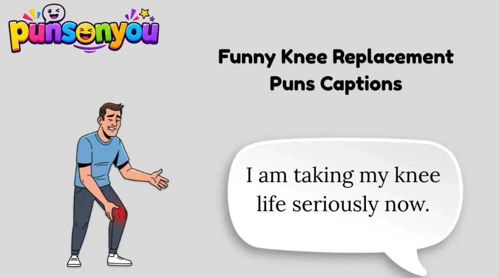 Funny Knee Replacement Puns Captions