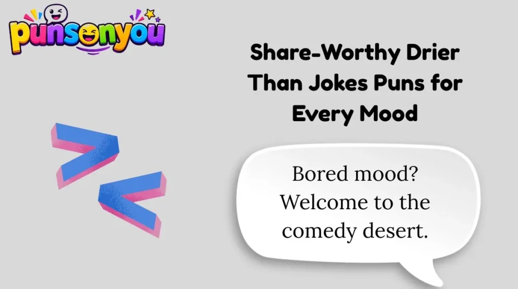 Share-Worthy Drier Than Jokes Puns for Every Mood