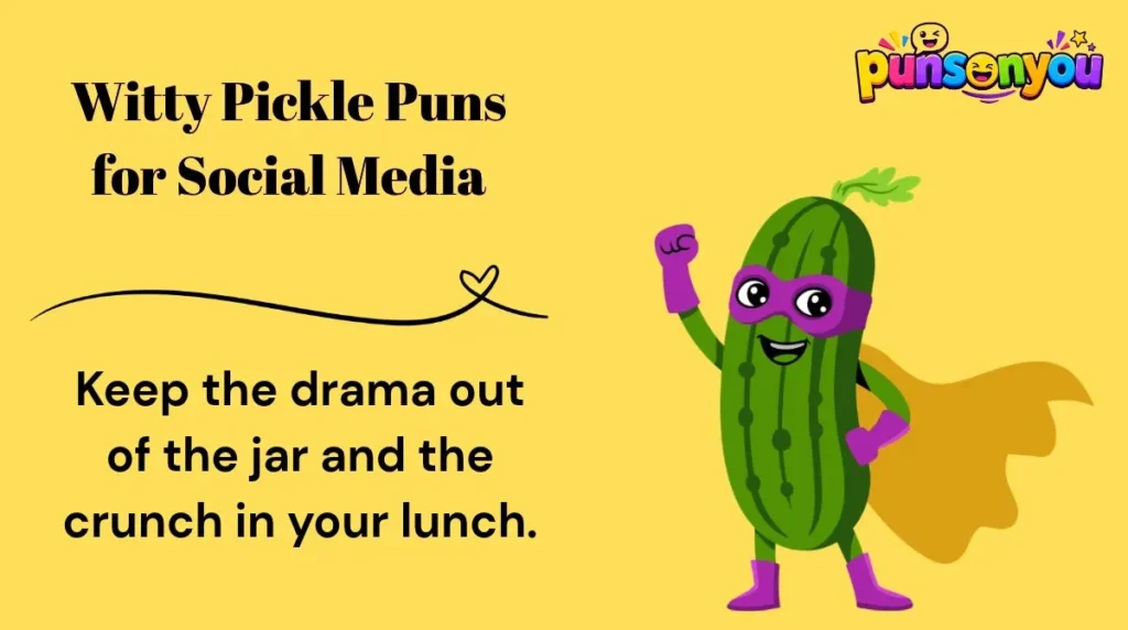 Witty Pickle Puns for Social Media